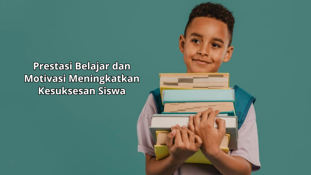 Prestasi Belajar dan Motivasi