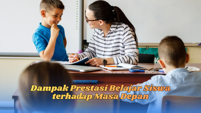 Dampak prestasi belajar siswa